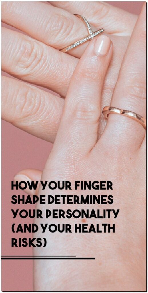 How Your Finger Shape Determines Your Personality (And Your Health Risks)