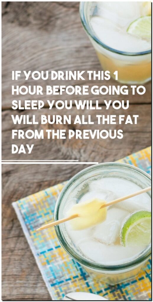 If You Drink This 1 Hour Before Going To Sleep You Will Burn All The Fat From The Previous Day